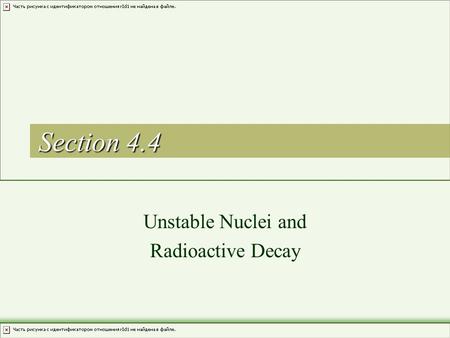 Unstable Nuclei and Radioactive Decay