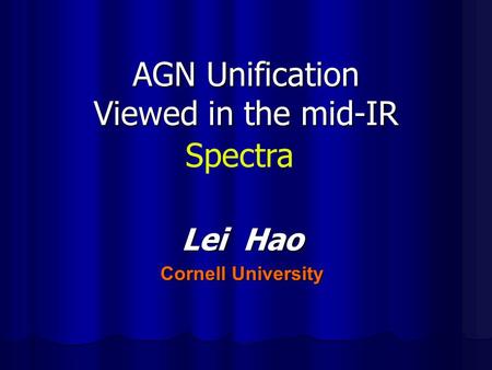 AGN Unification Viewed in the mid-IR Lei Hao Cornell University Spectra.