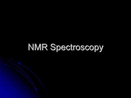 NMR Spectroscopy.