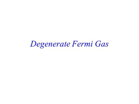 Degenerate Fermi Gas.