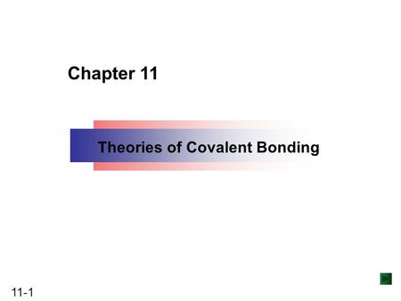 Chapter 11 Theories of Covalent Bonding.