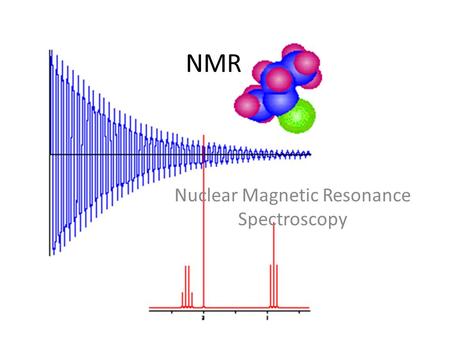 NMR Nuclear Magnetic Resonance Spectroscopy. Over the past fifty years nuclear magnetic resonance spectroscopy, commonly referred to as nmr, has become.