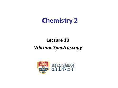 Chemistry 2 Lecture 10 Vibronic Spectroscopy. Learning outcomes from lecture 9 Excitations in the visible and ultraviolet correspond to excitations of.