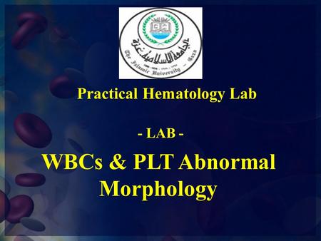 Practical Hematology Lab WBCs & PLT Abnormal Morphology