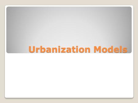 Urbanization Models.