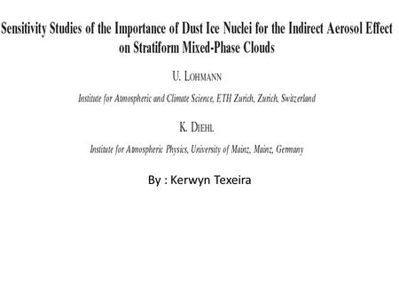 By : Kerwyn Texeira. Outline Definitions Introduction Model Description Model Evaluation The effect of dust nuclei on cloud coverage Conclusion Questions.