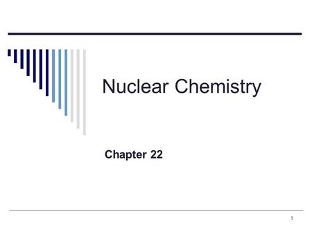 1 Nuclear Chemistry Chapter 22. 2 Nucleons  In nucleus of atom  Protons and neutrons.
