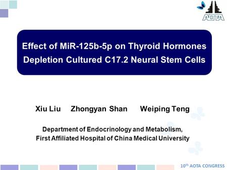 10 th AOTA CONGRESS Xiu Liu Zhongyan Shan Weiping Teng Department of Endocrinology and Metabolism, First Affiliated Hospital of China Medical University.