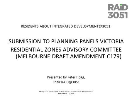SUBMISSION TO RESIDENTIAL ZONES ADVISORY COMMITTEE SEPTEMBER 17, 2014 RESIDENTS ABOUT INTEGRATED SUBMISSION TO PLANNING PANELS.