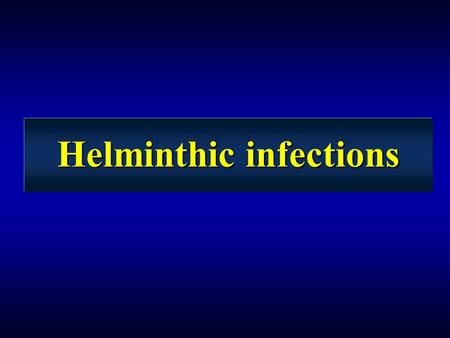 Helminthic infections. Infection vs. disease successful parasites live in, but do not kill their hosts successful parasites live in, but do not kill their.