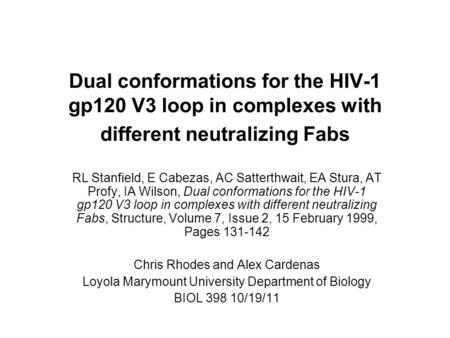 Dual conformations for the HIV-1 gp120 V3 loop in complexes with different neutralizing Fabs RL Stanfield, E Cabezas, AC Satterthwait, EA Stura, AT Profy,