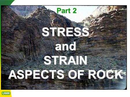 STRESS and STRAIN ASPECTS OF ROCK Part 2. Unlike soils, pure rock (solid material between joints) is an elasto-plastic material, subject to elastic recovery.