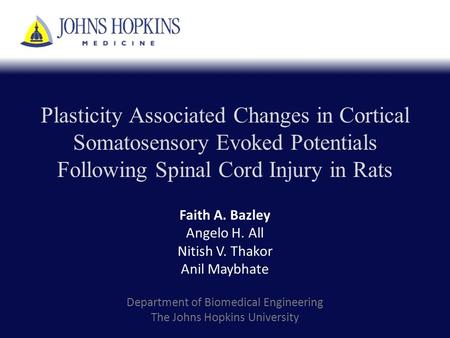 Plasticity Associated Changes in Cortical Somatosensory Evoked Potentials Following Spinal Cord Injury in Rats Faith A. Bazley Angelo H. All Nitish V.
