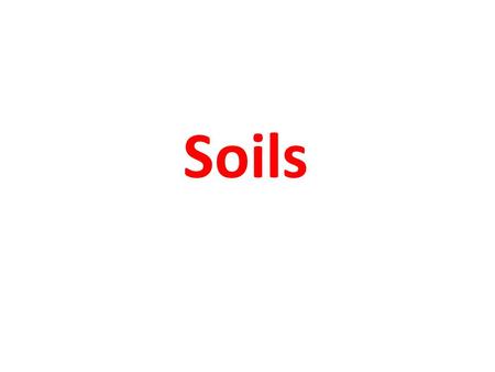 Soils. 3 characteristics of soil affect its value for farming and growing vegetation: 1.Organic Content 2.Mineral Content 3.Soil Texture.