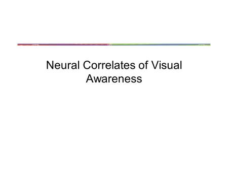 Neural Correlates of Visual Awareness. A Hard Problem Are all organisms conscious?