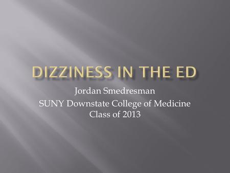 Jordan Smedresman SUNY Downstate College of Medicine Class of 2013.