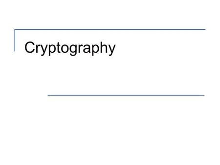 Cryptography. 2 Objectives Explain common terms used in the field of cryptography Outline what mechanisms constitute a strong cryptosystem Demonstrate.