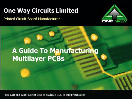 One Way Circuits Limited Printed Circuit Board Manufacturer A Guide To Manufacturing Multilayer PCBs Use Left and Right Cursor keys to navigate ESC to.