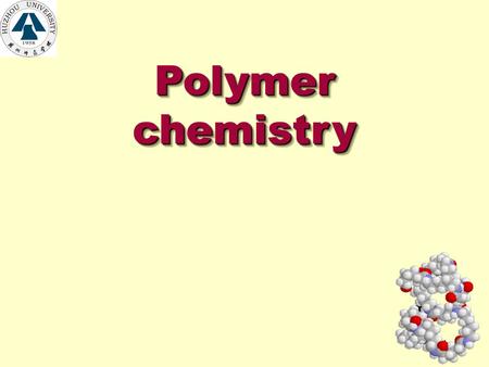 1 Polymer chemistry Polymer chemistry 2 Chapter 3 RADICAL POLYMERIZATION 3.1 Mechanism of Radical Polymerization 3.2 Initiators and Initiation 3.3 Rate.