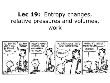 Lec 19: Entropy changes, relative pressures and volumes, work