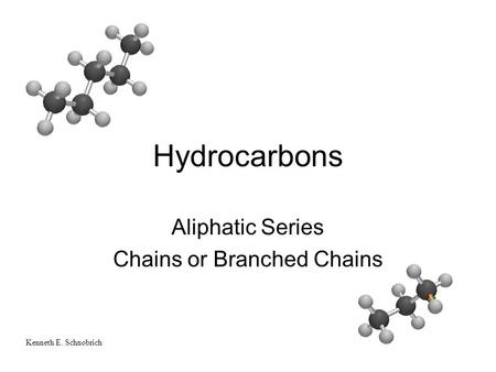 Aliphatic Series Chains or Branched Chains
