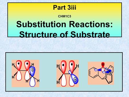Part 3iii CHM1C3 Substitution Reactions: Structure of Substrate.
