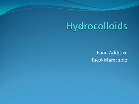 Food Additive Tue,6 Maret 2012. hydrocolloid Refers to a range of polysaccharides and proteins that are nowadays widely used in a variety of industrial.