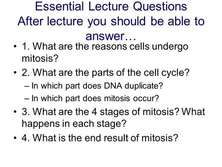 1. What are the reasons cells undergo mitosis?