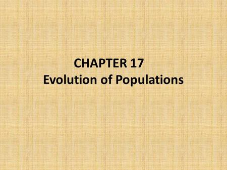 CHAPTER 17 Evolution of Populations