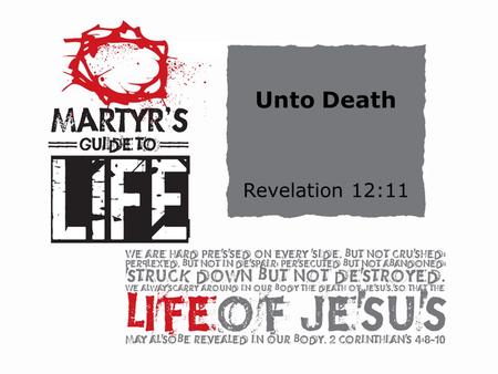 Textbox center textbox center Unto Death Revelation 12:11.