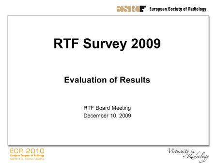 RTF Survey 2009 Evaluation of Results RTF Board Meeting December 10, 2009.
