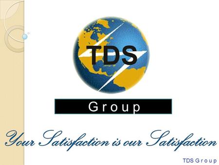 G r o u p TDS G r o u p G r o u p. TDS G r o u p TDS GROUP www.tdssecurityservices.com.