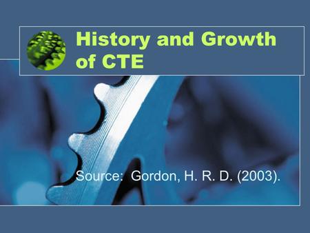 History and Growth of CTE Source: Gordon, H. R. D. (2003).