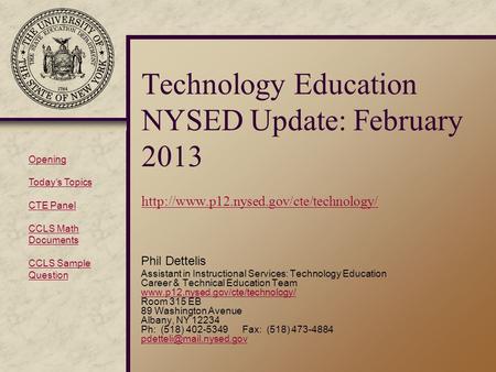 Technology Education NYSED Update: February 2013   Phil Dettelis Assistant.