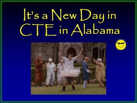It’s a New Day in CTE in Alabama. What We Know CTE Is for Everyone Parents WANT Their Children To Go To College Workforce Demands Are Not Met Bulimic.