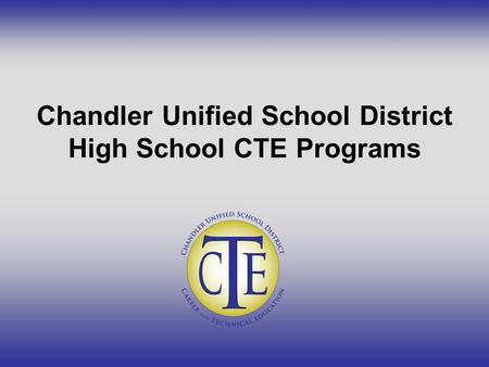 Chandler Unified School District High School CTE Programs.