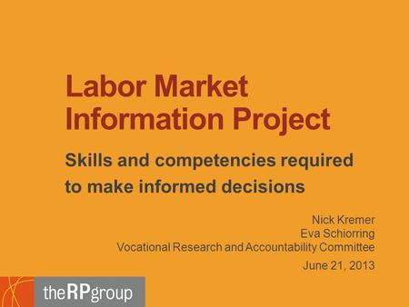 Skills and competencies required to make informed decisions Nick Kremer Eva Schiorring Vocational Research and Accountability Committee June 21, 2013 Labor.