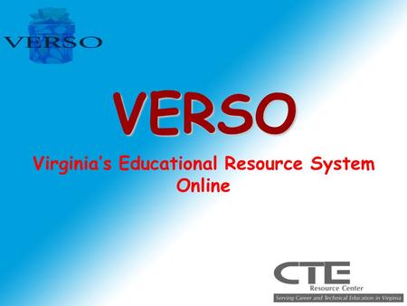 VERSO Virginia’s Educational Resource System Online.