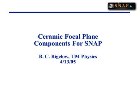 Ceramic Focal Plane Components For SNAP B. C