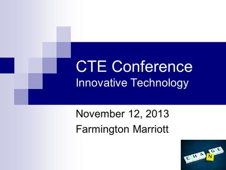 CTE Conference Innovative Technology November 12, 2013 Farmington Marriott.