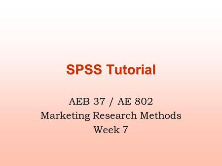 AEB 37 / AE 802 Marketing Research Methods Week 7