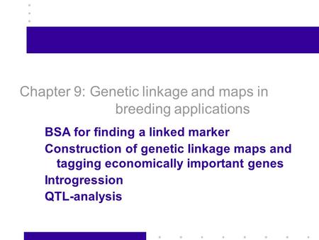Chapter 9: Genetic linkage and maps in breeding applications