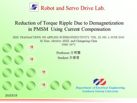 Department of Electrical Engineering Southern Taiwan University Robot and Servo Drive Lab. 2015/5/19 Reduction of Torque Ripple Due to Demagnetization.