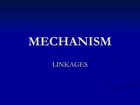 MECHANISM LINKAGES.