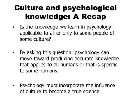 Culture and psychological knowledge: A Recap
