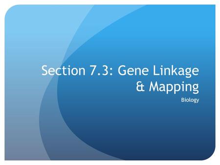 Section 7.3: Gene Linkage & Mapping