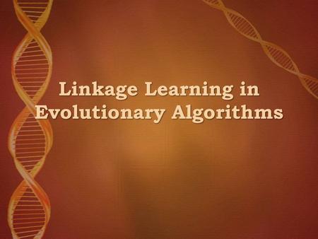 Linkage Learning in Evolutionary Algorithms. Recombination Missouri University of Science and Technology Recombination explores the search space Classic.