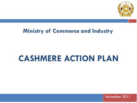 November 2011 Ministry of Commerce and Industry CASHMERE ACTION PLAN.