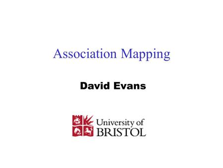 Association Mapping David Evans. Outline Definitions / Terminology What is (genetic) association? How do we test for association? When to use association.