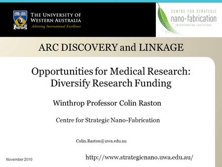 ARC DISCOVERY and LINKAGE Opportunities for Medical Research: Diversify Research Funding Winthrop Professor Colin Raston